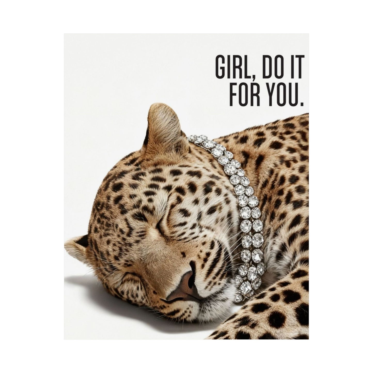 Girl Do It For You Leopard Print Poster